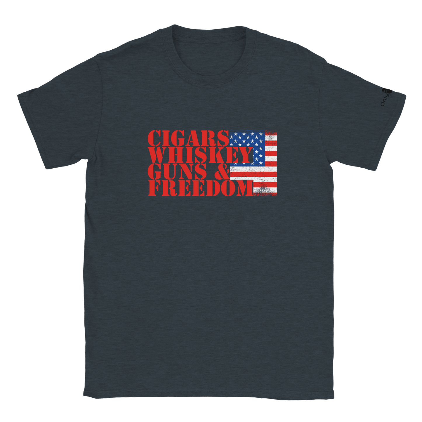 Cigars, Whiskey, Guns & Freedom – Only Dads T-Shirt