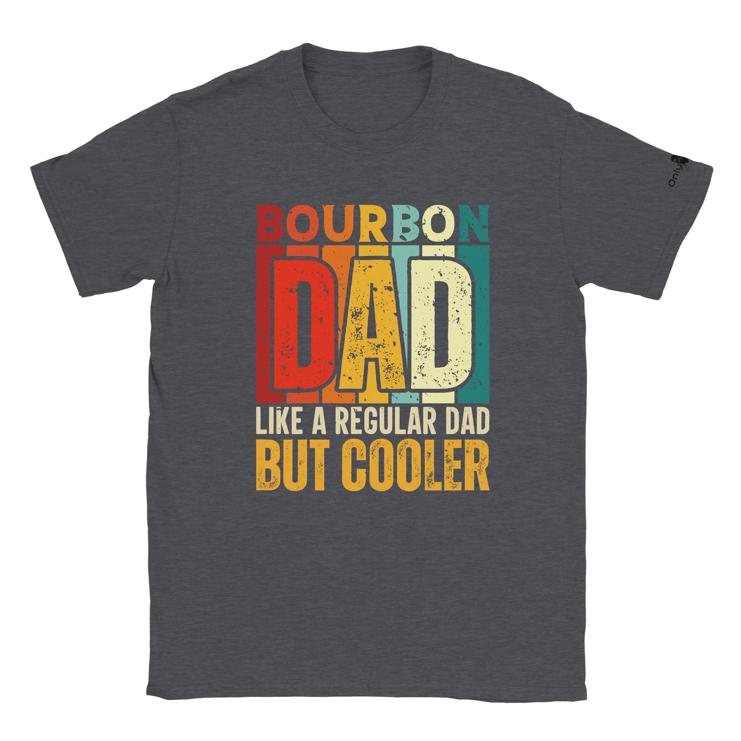Bourbon Dad - Only Dads T-shirt