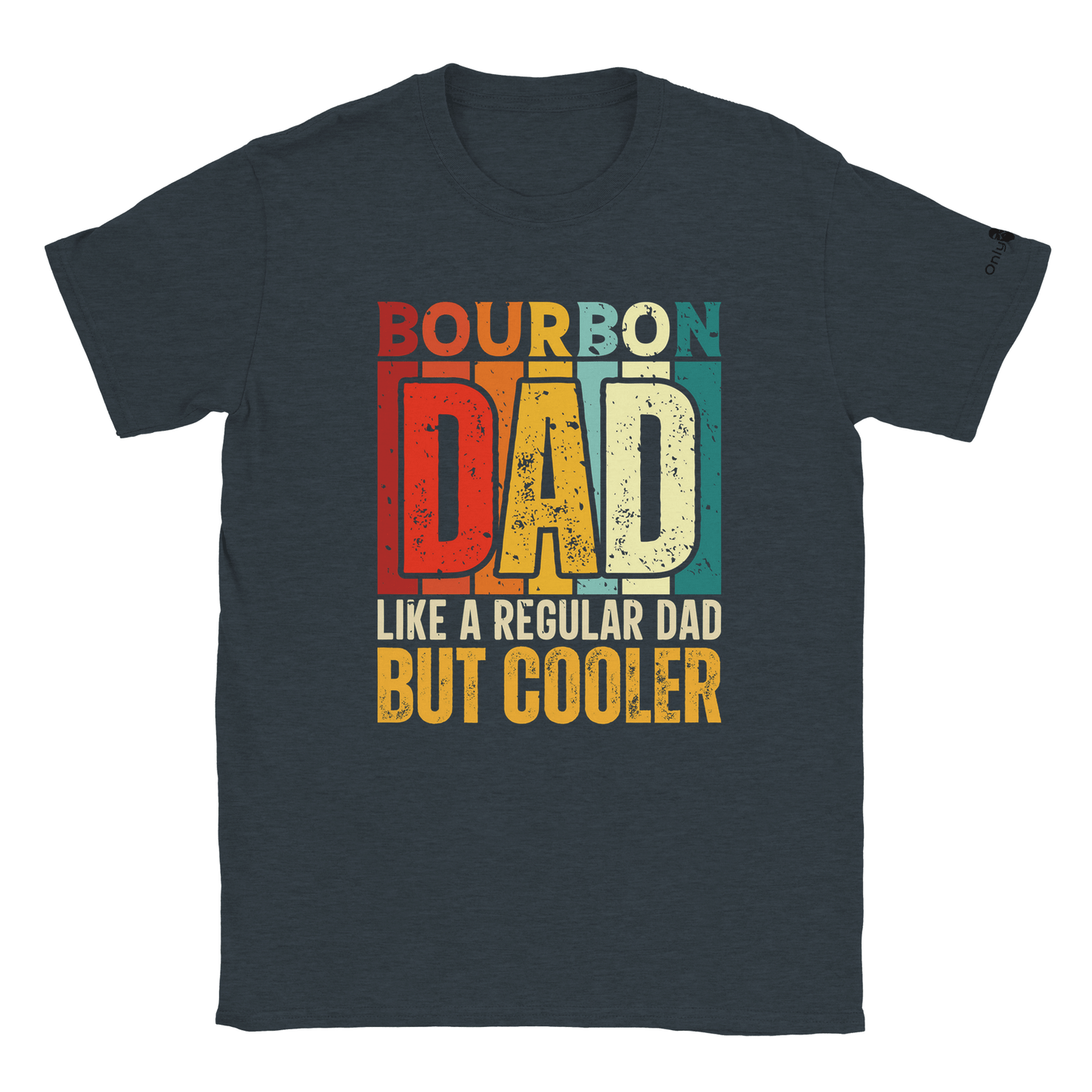 Bourbon Dad - Only Dads T-shirt